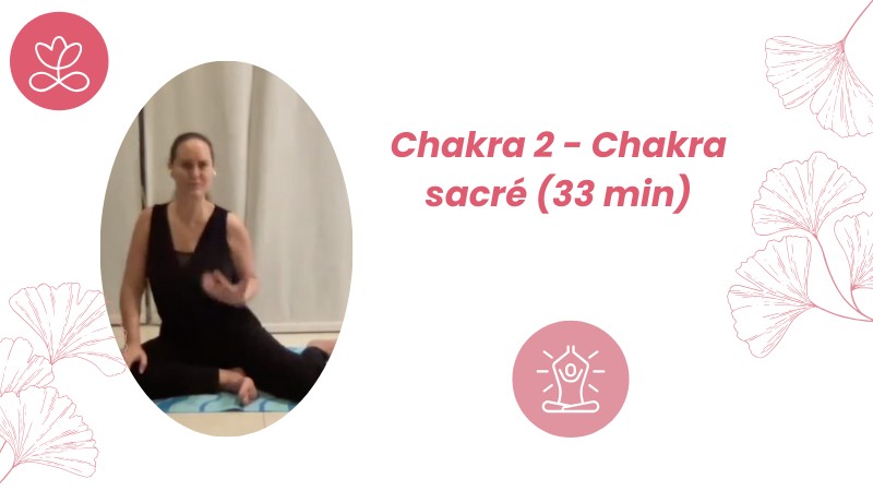 2. Chakra 2 - Chakra sacré (33 min)